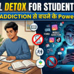 Digital Detox for Students 2026: Mobile Addiction से बचने के Powerful Tips